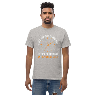 Everything in life takes time!  Clock is ticking. Entreprenuer Life ! metaphoronshirts
