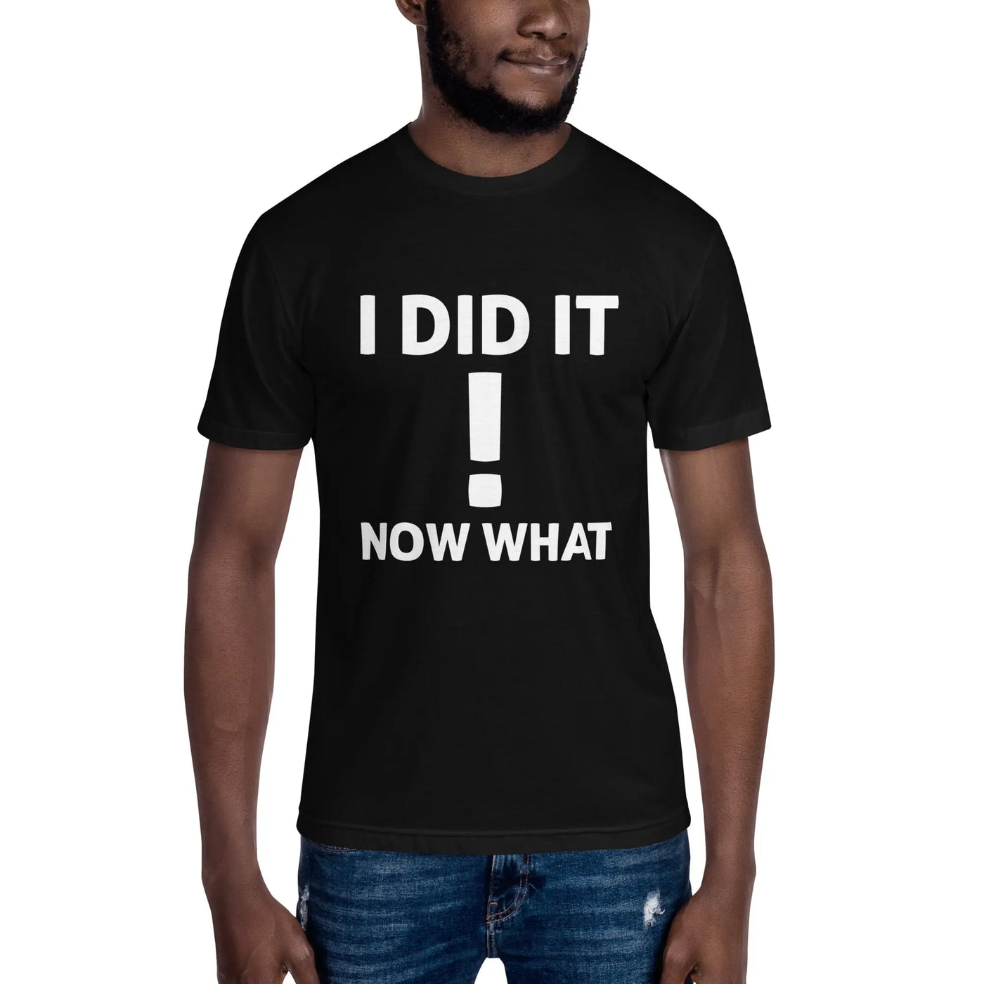 I Did IT ! NOW WHAT metaphoronshirts
