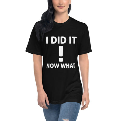 I Did IT ! NOW WHAT metaphoronshirts