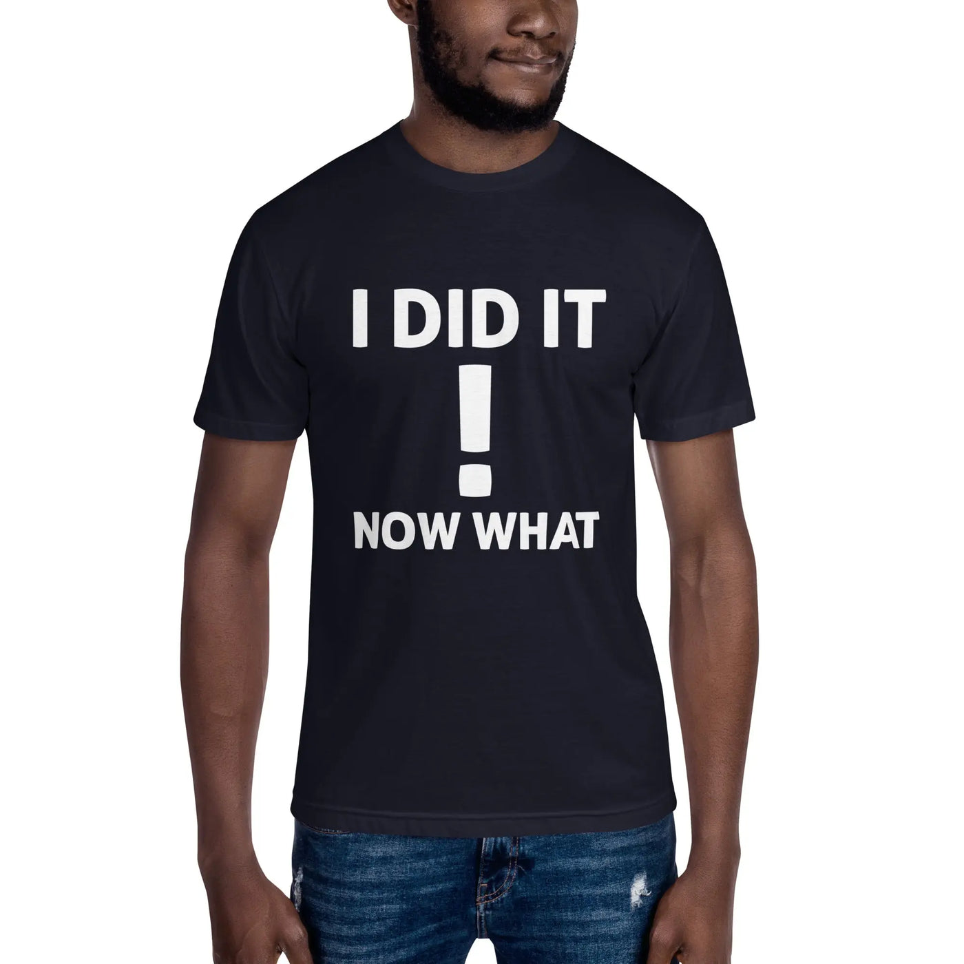 I Did IT ! NOW WHAT metaphoronshirts